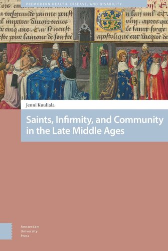 Saints Infirmity And Community In The Late Middle Ages Jenni Kuuliala