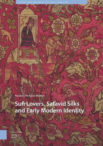 Sufi Lovers Safavid Silks And Early Modern Identity Nazanin Hedayat Munroe