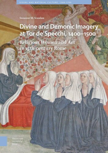 Divine And Demonic Imagery At Tor Despecchi 14001500 Religious Women And Art In 15thcentury Rome Suzanne Scanlan