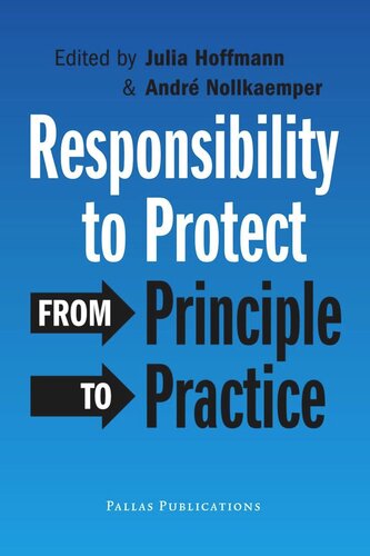 Responsibility To Protect From Principle To Practice Andr Nollkaemper Editor Julia Hoffmann Editor