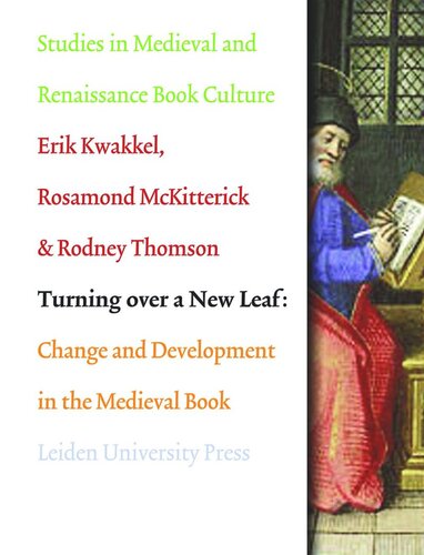 Turning Over A New Leaf Change And Development In The Medieval Book Erik Kwakkel Editor Rosamond Mckitterick Editor Rodney Thomson Editor