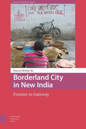 Borderland City In New India Frontier To Gateway Duncan Mcduiera Willem Schendel Tina Harris