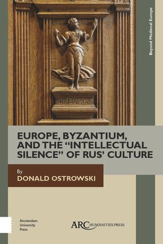 Europe Byzantium And The Intellectual Silence Of Rus Culture Donald Ostrowski