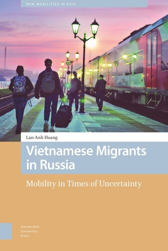 Vietnamese Migrants In Russia Mobility In Times Of Uncertainty Lan Anh Hoang