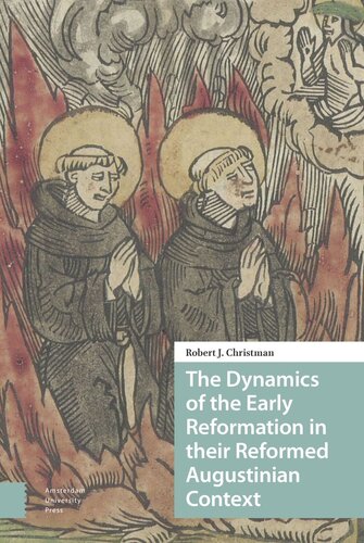 The Dynamics Of The Early Reformation In Their Reformed Augustinian Context Robert Christman