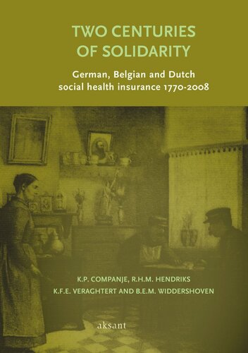 Two Centuries Of Solidarity German Belgian And Dutch Social Health Insurance 17702008 Kp Companje Rhm Hendriks Kfe Veraghtert Bem Widdershoven