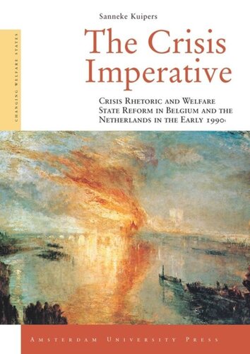 The Crisis Imperative Crisis Rhetoric And Welfare State Reform In Belgium And The Netherlands In The Early 1990s Sanneke Kuipers
