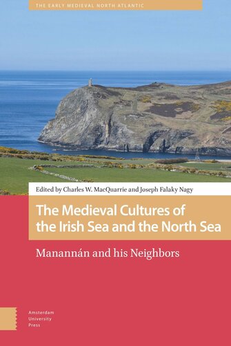 The Medieval Cultures Of The Irish Sea And The North Sea Manannn And His Neighbors Charles Macquarrie Editor Joseph Nagy Editor