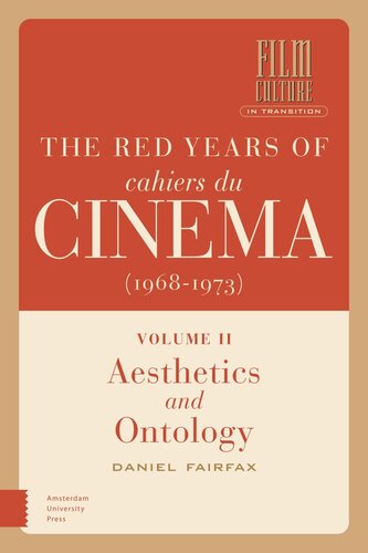 The Red Years Of Cahiers Du Cinma 19681973 Volume Ii Aesthetics And Ontology Daniel Fairfax