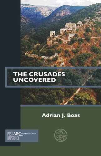 The Crusades Uncovered Adrian J Boas