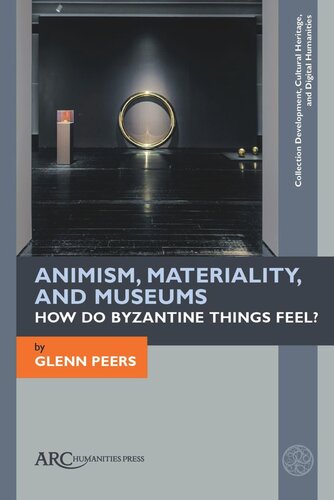Animism Materiality And Museums How Do Byzantine Things Feel Glenn Peers