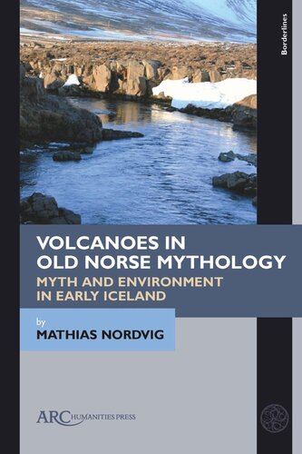 Volcanoes In Old Norse Mythology Myth And Environment In Early Iceland Mathias Nordvig