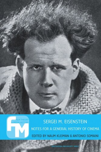 Sergei M Eisenstein Notes For A General History Of Cinema Naum Kleiman Editor Antonio Somaini Editor