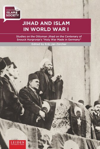 Jihad And Islam In World War I Studies On The Ottoman Jihad At The Centenary Of Snouck Hurgronjes Holy War Made In Germany Erikjan Zrcher Editor