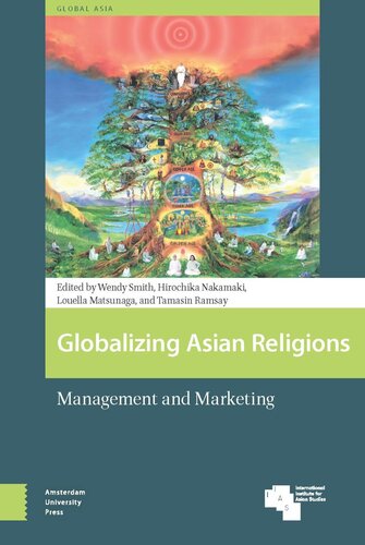 Globalizing Asian Religions Management And Marketing Wendy Smith Editor Hirochika Nakamaki Editor Louella Matsunaga Editor Tamasin Ramsay Editor