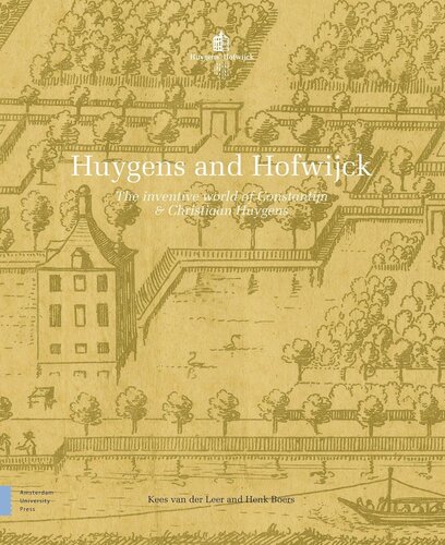 Huygens And Hofwijck The Inventive World Of Constantijn And Christiaan Huygens Kees Leer Henk Boers