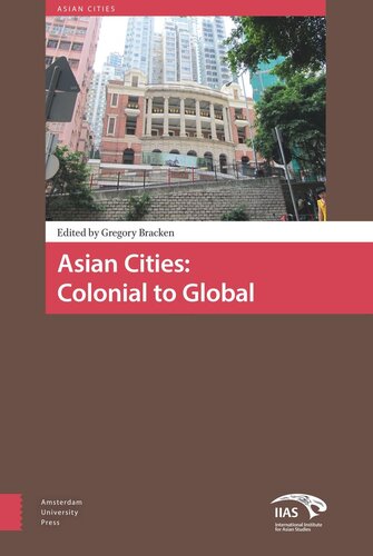 Asian Cities Colonial To Global Colonial To Global Gregory Bracken Editor