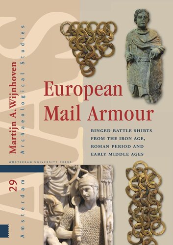 European Mail Armour Ringed Battle Shirts From The Iron Age Roman Period And Early Middle Ages Martijn A Wijnhoven