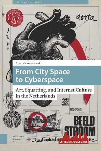 From City Space To Cyberspace Art Squatting And Internet Culture In The Netherlands Amanda Wasielewski
