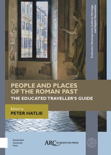 People And Places Of The Roman Past The Educated Travellers Guide Peter Hatlie Editor