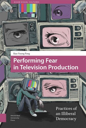 Performing Fear In Television Production Practices Of An Illiberal Democracy Siao Yuong Fong