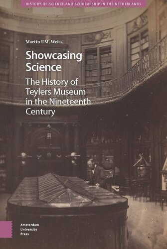 Showcasing Science A History Of Teylers Museum In The Nineteenth Century Martin Weiss