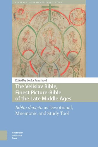 The Velislav Bible Finest Picturebible Of The Late Middle Ages Biblia Depicta As Devotional Mnemonic And Study Tool Lenka Panuskov Editor