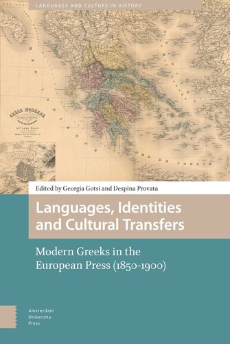 Languages Identities And Cultural Transfers Modern Greeks In The European Press 18501900 Georgia Gotsi Editor Despina Provata Editor