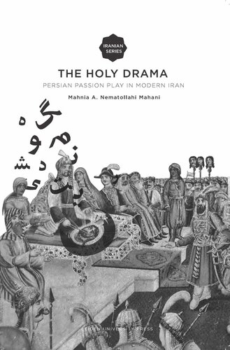 The Holy Drama Persian Passion Play In Modern Iran Mahnia A Nematollahi Mahani