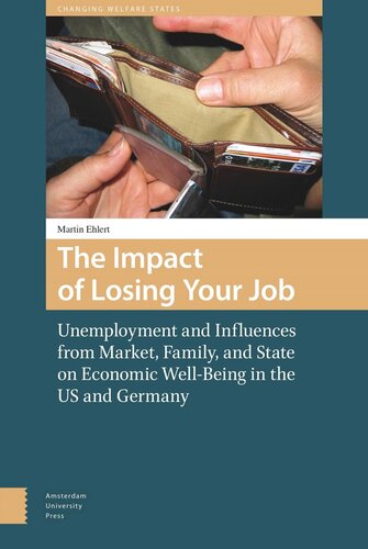 The Impact Of Losing Your Job Unemployment And Influences From Market Family And State On Economic Wellbeing In The Us And Germany Martin Ehlert