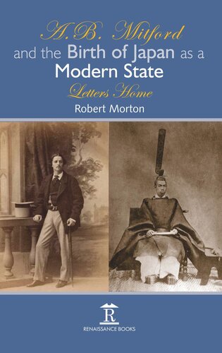 Ab Mitford And The Birth Of Japan As A Modern State Letters Home Robert Morton