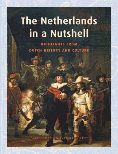 The Netherlands In A Nutshell Highlights From Dutch History And Culture Frits Oostrom