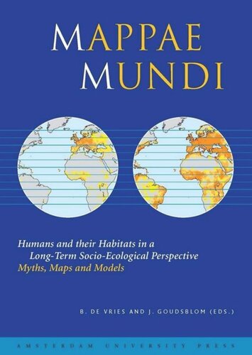 Mappae Mundi Humans And Their Habitats In A Longterm Socioecological Perspective Myths Maps And Models Johan Goudsblom Editor Bert De Vries Editor