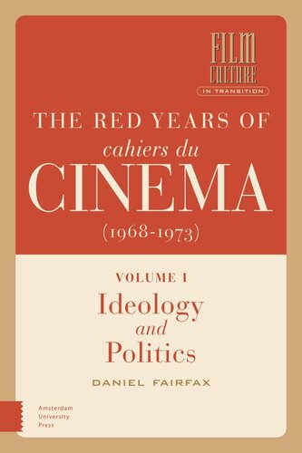 The Red Years Of Cahiers Du Cinma 19681973 Volume I Ideology And Politics Daniel Fairfax