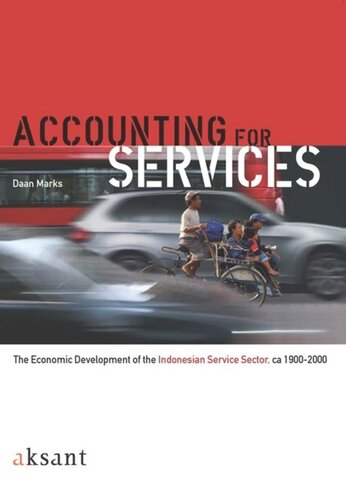 Accounting For Services The Economic Development Of The Indonesian Service Sector Ca 19002000 Daan Marks Jean Tillie Amin Majdy Frank Buijs