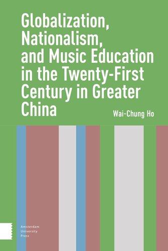 Globalization Nationalism And Music Education In The Twentyfirst Century In Greater China Waichung Ho