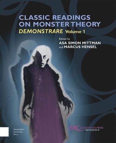 Classic Readings On Monster Theory Demonstrare Volume One Asa Simon Mittman Editor Marcus Hensel Editor