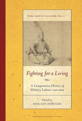 Fighting For A Living A Comparative Study Of Military Labour 15002000 Erikjan Zrcher Editor