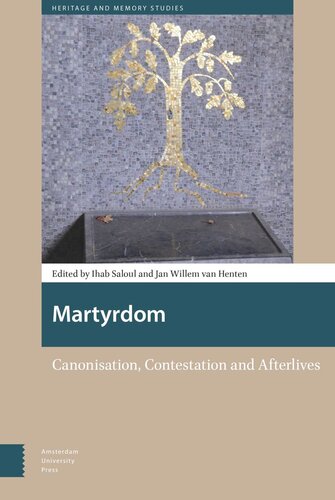 Martyrdom Canonisation Contestation And Afterlives Ihab Saloul Editor Jan Willem Henten Editor
