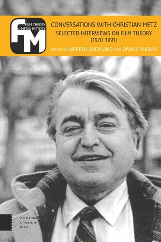 Conversations With Christian Metz Selected Interviews On Film Theory 19701991 Warren Buckland Editor Daniel Fairfax Editor