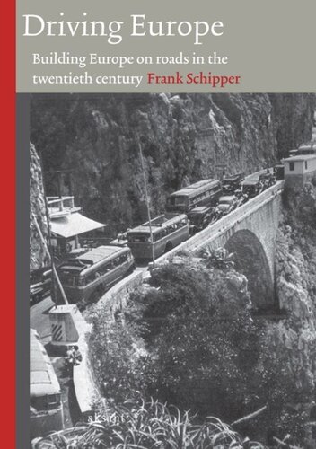 Driving Europe Building Europe On Roads In The Twentieth Century Technology And Europe History Volume 3 Frank Schipper