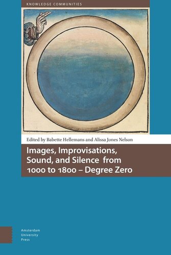 Images Improvisations Sound And Silence From 1000 To 1800 Degree Zero Degree Zero Babette Hellemans Editor Alissa Jones Nelson Editor