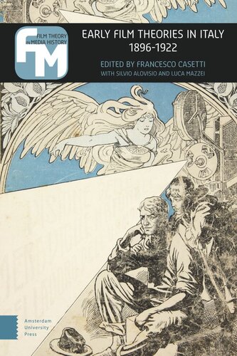 Early Film Theories In Italy 18961922 The Little Magic Machine Francesco Casetti Editor Silvio Alovisio Editor Luca Mazzei Editor