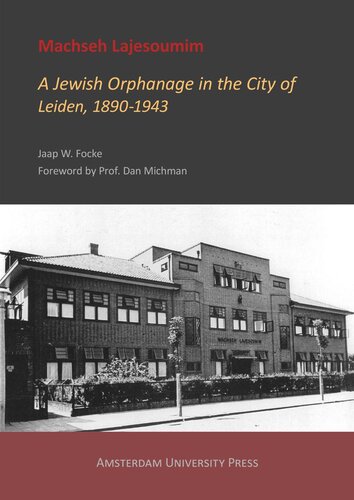Machseh Lajesoumim A Jewish Orphanage In The City Of Leiden 18901943 Jaap Focke