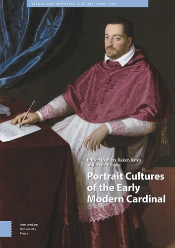 Portrait Cultures Of The Early Modern Cardinal Piers Bakerbates Editor Irene Brooke Editor