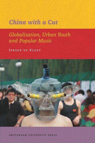 China With A Cut Globalisation Urban Youth And Popular Music Jeroen Kloet