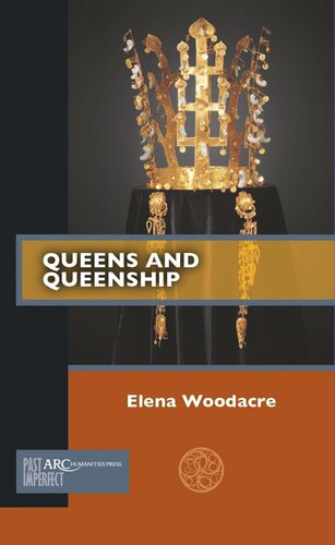 Queens And Queenship Elena Woodacre