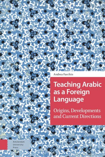 Teaching Arabic As A Foreign Language Origins Developments And Current Directions Andrea Facchin