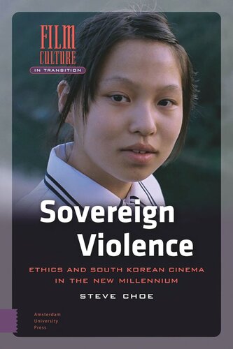 Sovereign Violence Ethics And South Korean Cinema In The New Millennium Steve Choe
