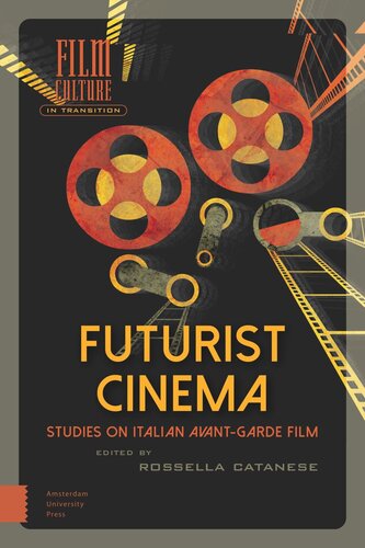 Futurist Cinema Studies On Italian Avantgarde Film Rossella Catanese Editor